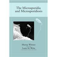 The Microsporidia and Microsporidiosis by Wittner, Murray; Weiss, Louis M., 9781555811471