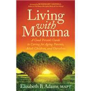Living With Momma by Adams, Elizabeth B.; Daniell, Rosemary, 9781642791471
