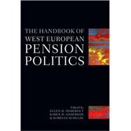 The Handbook of West European Pension Politics by Immergut, Ellen M.; Anderson, Karen M.; Schulze, Isabelle, 9780199291472