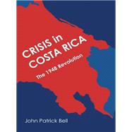 Crisis in Costa Rica by John Patrick Bell, 9780292701472