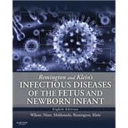 Remington and Klein's Infectious Diseases of the Fetus and Newborn Infant by Wilson, Christopher B., M.D.; Nizet, Victor, M.D.; Maldonado, Yvonne A., M.D.; Remington, Jack S., M.D.; Klein, Jerome O., M.D., 9780323241472