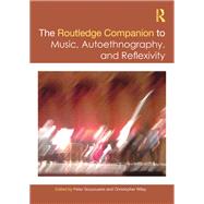 The Routledge Companion to Music, Autoethnography, and Reflexivity by Gouzouasis, Peter, 9780367351472
