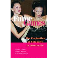 Fame Games: The Production of Celebrity in Australia by Graeme Turner , Frances Bonner , P. David Marshall, 9780521791472