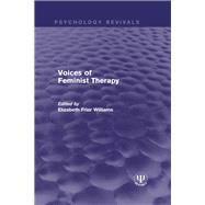 Voices of Feminist Therapy by ELIZABETH FRIAR WILLIAMS; *STA, 9781138941472