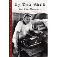 My Two Wars with an introduction by Page Stegner by Thomsen, Moritz; Stegner, Page, 9781586421472