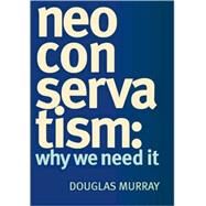 Neo Conservatism by Murray, Douglas, 9781594031472