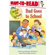 Dad Goes to School Ready-to-Read Level 1 by McNamara, Margaret; Gordon, Mike, 9781665931472