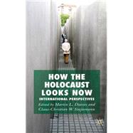 How the Holocaust Looks Now International Perspectives by Szejnman, Claus-Christian W.; Davies, Martin L., 9780230001473