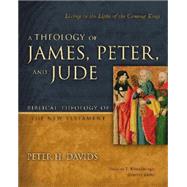 A Theology of James, Peter, and Jude by Davids, Peter H.; Kostenberger, Andreas J., 9780310291473