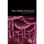 The New Catholic Feminism: Theology, Gender Theory and Dialogue by Beattie; Tina, 9780415301473