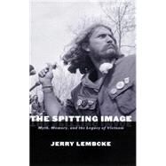 Spitting Image : Myth, Memory, and the Legacy of Vietnam by Lembcke, Jerry, 9780814751473