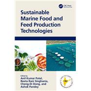 Sustainable Marine Food and Feed Production Technologies by Anil Kumar Patel, 9781000911473