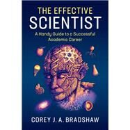 The Effective Scientist by Bradshaw, Corey J. A.; Campbell, Rene, 9781107171473