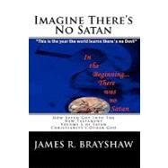 Imagine There's No Satan by Brayshaw, James R., 9781449961473