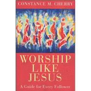 Worship Like Jesus by Cherry, Constance M., 9781501881473