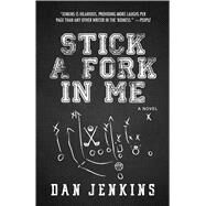Stick a Fork in Me by Jenkins, Dan, 9781507201473