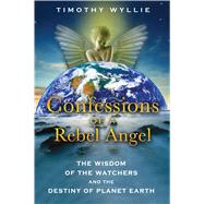 Confessions of a Rebel Angel by Wyllie, Timothy, 9781591431473