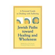 Jewish Paths Toward Healing and Wholeness by Olitzky, Kerry M., Rabbi, 9781683361473