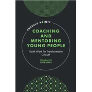 Coaching and Mentoring Young People by Tina Salter; Luke Jones, 9781837421473