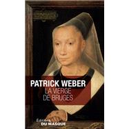 La Vierge de Bruges by Patrick Weber, 9782702441473