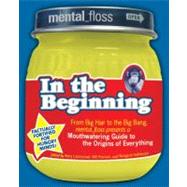 Mental Floss Presents in the Beginning by Mental Floss Publishing, 9780061251474