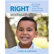 Getting it RIGHT for Young Children from Diverse Backgrounds Applying Research to Improve Practice with a Focus on Dual Language Learners with Enhanced Pearson eText -- Access Card Package by Espinosa, Linda M., 9780133831474