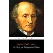 On Liberty and the Subjection of Women by Mill, John Stuart, 9780141441474