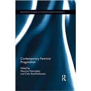 Contemporary Feminist Pragmatism by Hamington; Maurice, 9781138921474