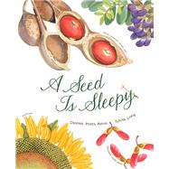 A Seed Is Sleepy (Nature Books for Kids, Environmental Science for Kids) by Aston, Dianna; Long, Sylvia, 9781452131474