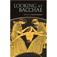 Looking at Bacchae by Stuttard, David, 9781474221474