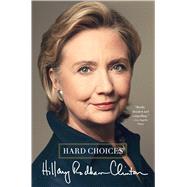 Hard Choices by Clinton, Hillary Rodham, 9781476751474