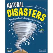 Natural Disasters Investigate Earth's Most Destructive Forces with 25 Projects by Reilly, Kathleen M; Casteel, Tom, 9781619301474
