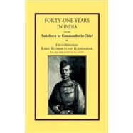 Forty-One Years in India : From Salbaltern to Commander-in-Chief by Roberts, Field Marshall Earl of Kandahar, 9781843421474