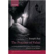 The Practice of Value by Raz, Joseph; Korsgaard, Christine M.; Pippin, Robert; Williams, Bernard; Wallace, R. Jay, 9780199261475