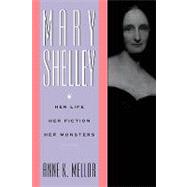 Mary Shelley: Her Life, Her Fiction, Her Monsters by Mellor,Anne K., 9780415901475