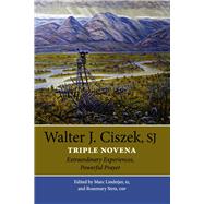 Triple Novena Extraordinary Experiences, Powerful Prayer by Ciszek, SJ, Walter J.; Lindeijer, SJ, Marc; Stets, OSF, Rosemary, 9780578981475