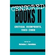 Censored Books II Critical Viewpoints, 1985-2000 by Karolides, Nicholas J., 9780810841475