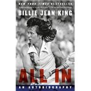 All In An Autobiography by King, Billie Jean; Howard, Johnette; Vollers, Maryanne, 9781101971475