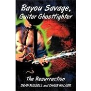 Bayou Savage, Guitar Ghostfighter : The Resurrection by Walker, Chase, 9781440171475