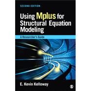 Using Mplus for Structural Equation Modeling by Kelloway, E . Kevin, 9781452291475
