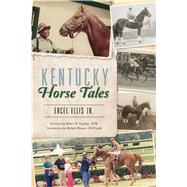 Kentucky Horse Tales by Ellis, Ercel, Jr.; Copelan, Robert W.; Blowen, Michael, 9781467141475