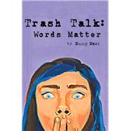 Trash Talk by Next, Nancy, 9781984541475