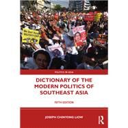 Dictionary of the Modern Politics of Southeast Asia by Joseph Chinyong Liow, 9780367621476