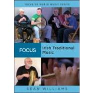 Focus: Irish Traditional Music by Williams; Sean, 9780415991476