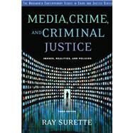 Media, Crime, and Criminal Justice Images, Realities and Policies by Surette, Ray, 9780534551476