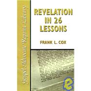 Revelation in Twenty-Six Lessons by Cox, Frank L., 9780892251476