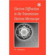 Electron Diffraction in the Transmission Electron Microscope: Electron Diffraction in the Transmission Electron Microscope by Champness,P.E., 9781859961476