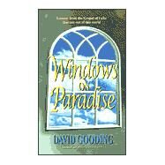 Windows on Paradise : Lessons from the Gospel of Luke That Are Out of This World by Gooding, David, 9781882701476