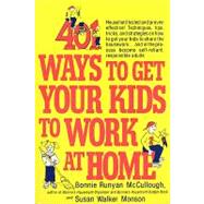 401 Ways to Get Your Kids to Work at Home by McCullough, Bonnie Runyan; Monson, Susan Walker, 9780312301477