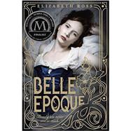 Belle Epoque by ROSS, ELIZABETH, 9780385741477